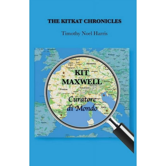 The KitKat Chronicles: Kit Maxwell, Curatore di Mondo, (Paperback)