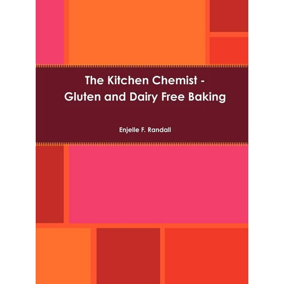 The Kitchen Chemist - Gluten and Dairy Free Baking (Paperback) by Enjelle F Randall