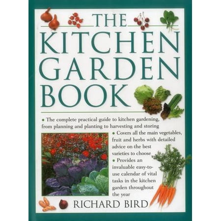 Pre-Owned The Kitchen Garden Book : The Complete Practical Guide to Kitchen Gardening from Planning and Planting to Harvesting and Storing (Hardcover) 9781846818301