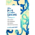 thumbnail image 1 of Pre-Owned The Kite and the String: How to Write with Spontaneity and Control--And Live to Tell the Tale (Hardcover) 0525428542 9780525428541, 1 of 1