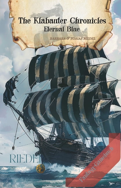 The Klabauter Chronicles - Fantasy-Fight The Klabauter Chronicles Eternal Blue Fantasy-RPG-SOLO-Gamebook: fantasy adventure in a world of pirates You decide with, Book 1, (Paperback)