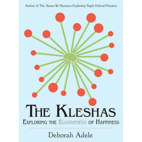 The Kleshas: Exploring the Elusiveness of Happiness, (Paperback)