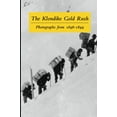 thumbnail image 1 of Pre-Owned The Klondike Gold Rush: Photographs from 1896-1899 (Paperback) 0968195504 9780968195505, 1 of 1