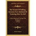 thumbnail image 1 of The Knack Of Selling, System's New Method Of Training Men To Sell : Fifth, Getting In To See The Prospect (1913) (Paperback), 1 of 1
