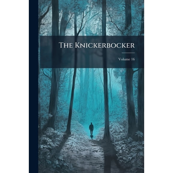 The Knickerbocker; Volume 16 (Paperback)