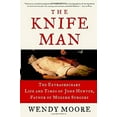 thumbnail image 1 of Pre-Owned The Knife Man: The Extraordinary Life and Times of John Hunter, Father of Modern Surgery (Hardcover) 0767916522 9780767916523, 1 of 1