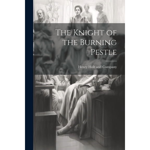 The Knight of the Burning Pestle (Paperback)