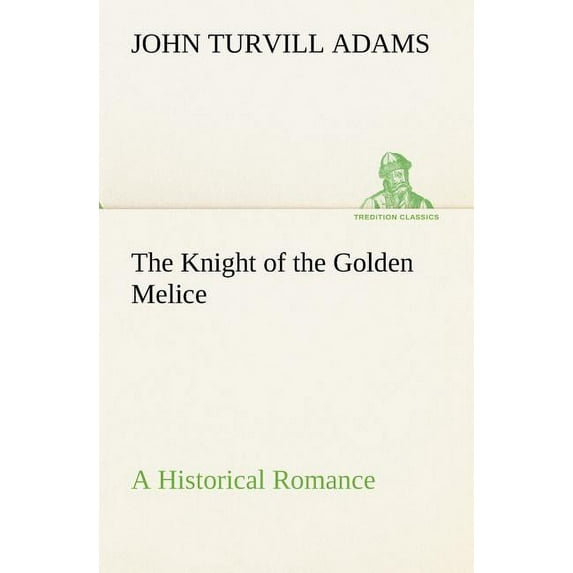 The Knight of the Golden Melice A Historical Romance (Paperback)