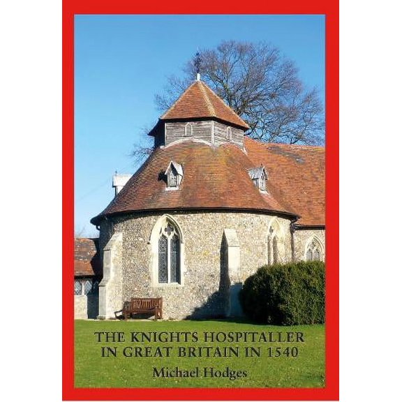 Michael Hodges The Knights Hospitaller in Great Britain in 1540 (Paperback)