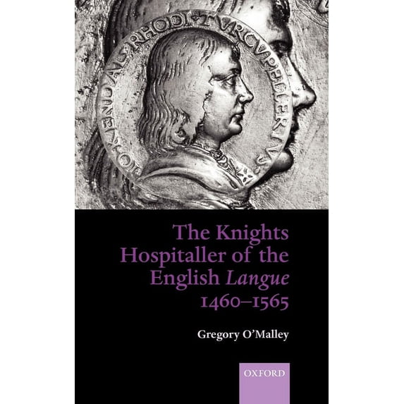 The Knights Hospitaller of the English Langue 1460-1565, (Hardcover)