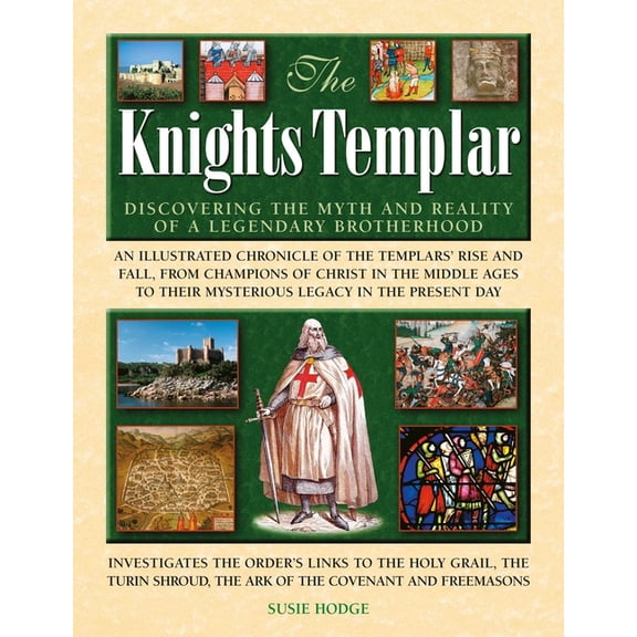 The Knights Templar: Discovering the Myths and Reality of a Legendary Brotherhood, (Hardcover)