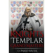History of the Knights and the Crusades The Knights Templar Grand Masters, Book 5, Paperback