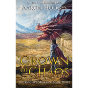 The Knights of Alana Crown of Chaos, Book 3, Paperback