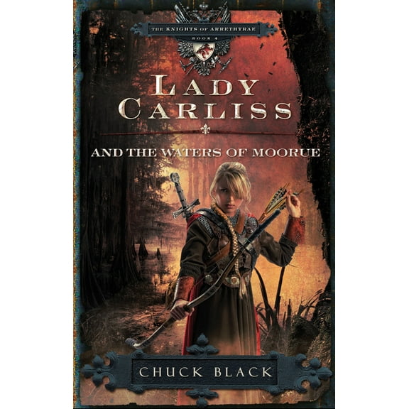 The Knights of Arrethtrae: Lady Carliss and the Waters of Moorue (Series #4) (Paperback)