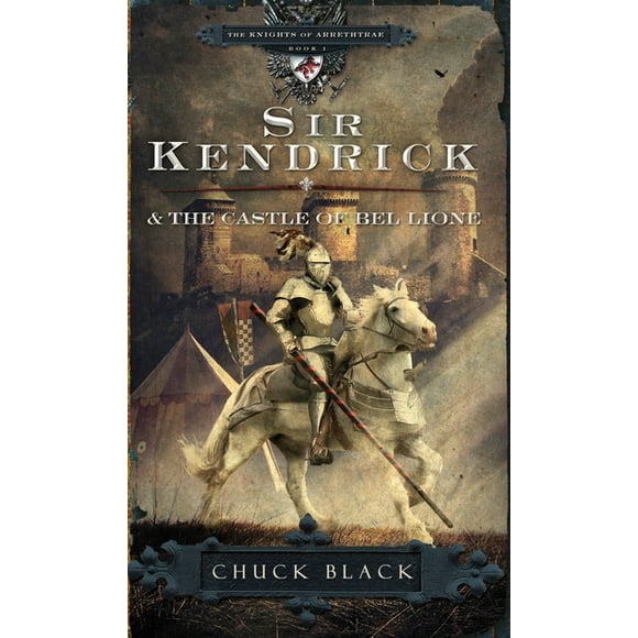 The Knights of Arrethtrae: Sir Kendrick and the Castle of Bel Lione (Series #1) (Paperback)