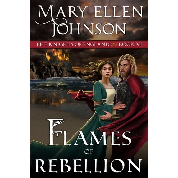 Knights of England Flames of Rebellion: A Medieval Romance, Book 6, (Paperback)