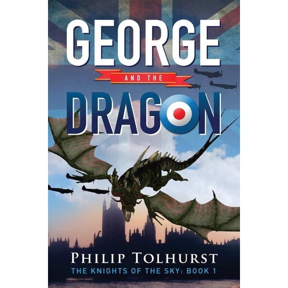 The Knights of the Sky Saga: George and the Dragon (Paperback)