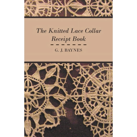 The Knitted Lace Collar Receipt Book, (Paperback)