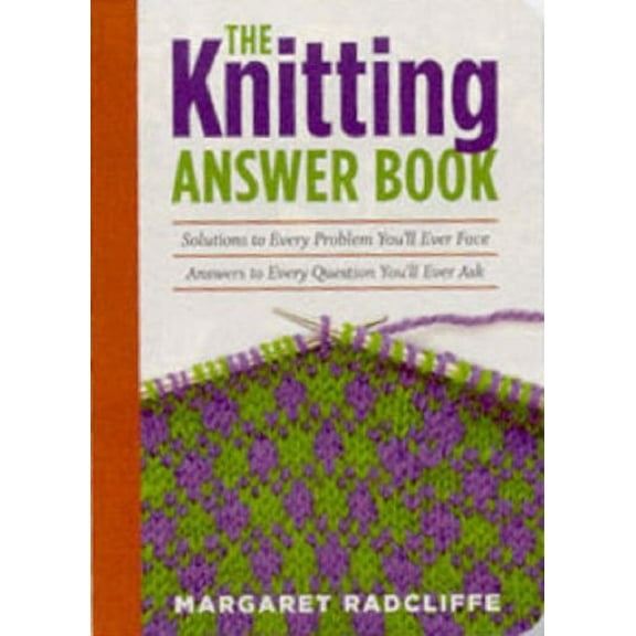 Pre-Owned The Knitting Answer Book (Paperback) 1580175996 9781580175999