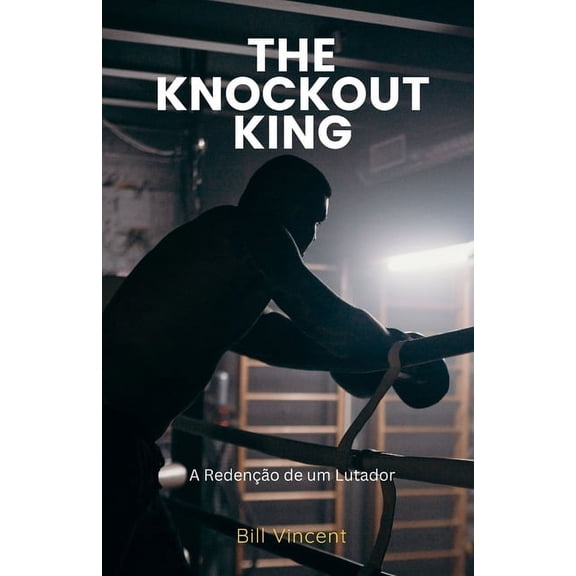 The Knockout King: A Redeno de um Lutador, (Paperback)