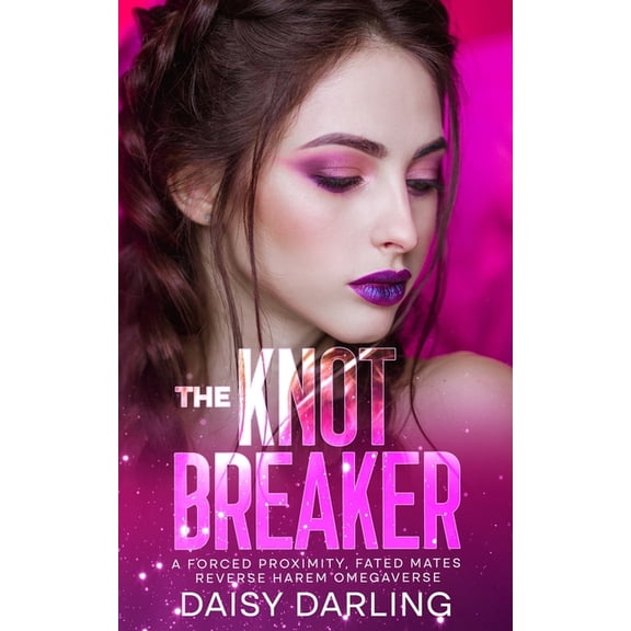 Scent & Sovereignty Omegaverse The Knot Breaker: A Forced Proximity, Fated Mates Reverse Harem Omegaverse, (Paperback)