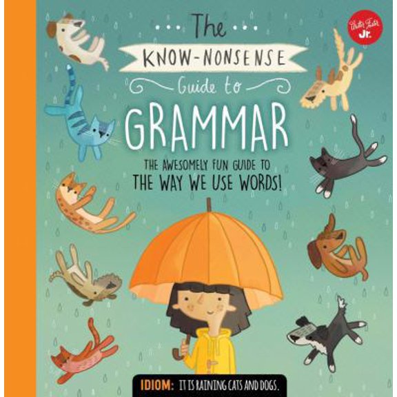 Pre-Owned The Know-Nonsense Guide to Grammar: An Awesomely Fun Guide to the Way We Use Words! (Hardcover) 1633222969 9781633222960