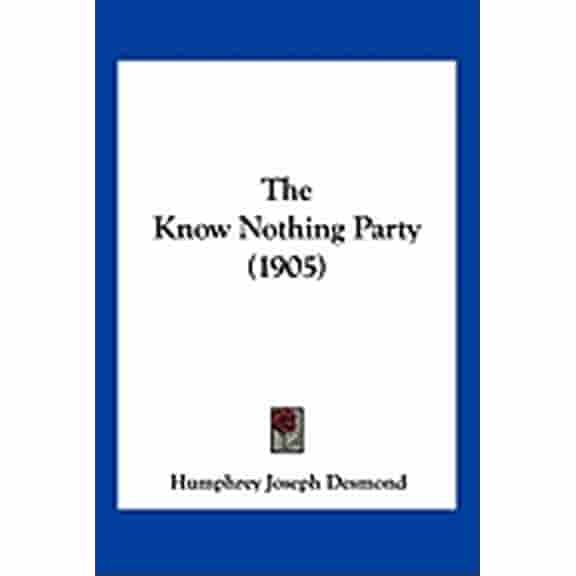 The Know Nothing Party (1905) (Hardcover)
