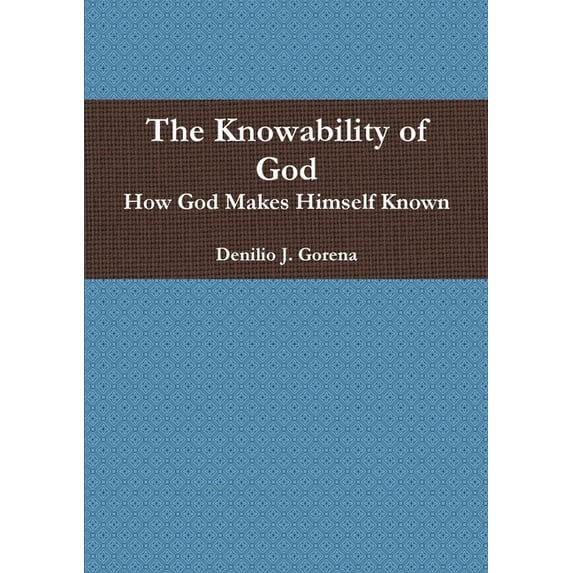 The Knowability of God: How God Makes Himself Known, (Paperback)