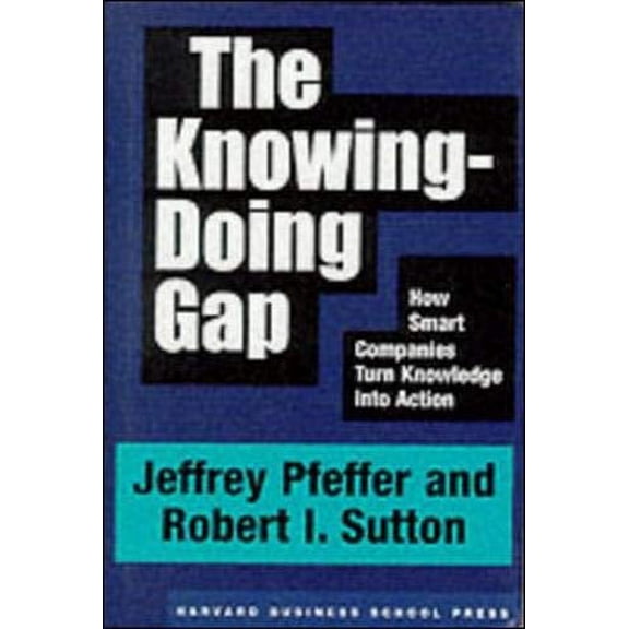 Pre-Owned The Knowing-Doing Gap: How Smart Companies Turn Knowledge Into Action (Hardcover) 1578511240 9781578511242