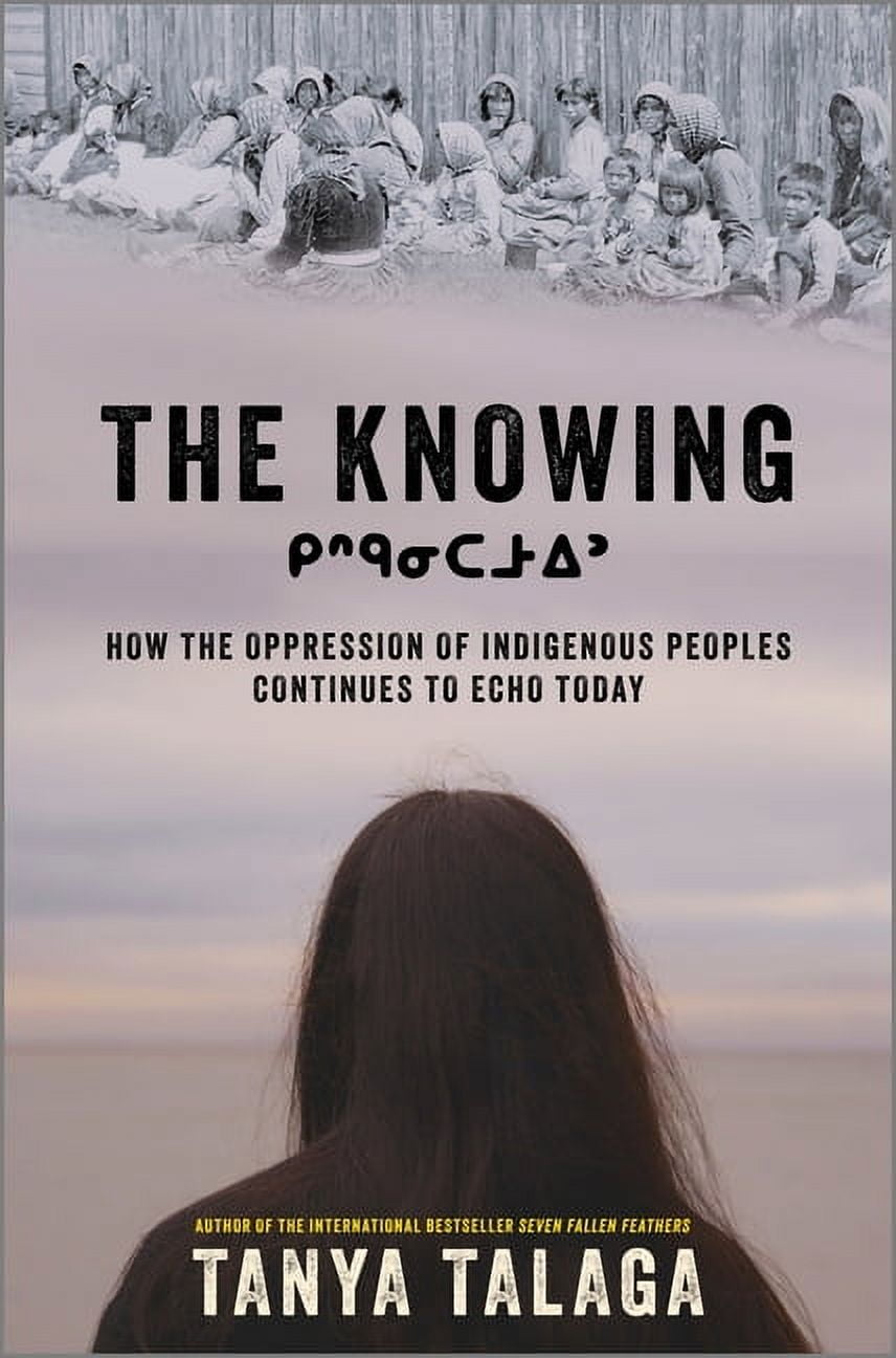 The Knowing: How the Oppression of Indigenous Peoples Continues to Echo Today, (Hardcover)