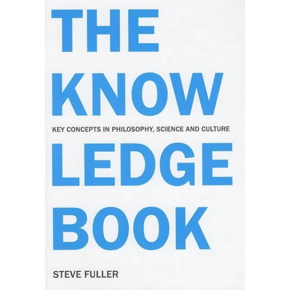 The Knowledge Book : Key Concepts in Philosophy, Science, and Culture (Paperback)