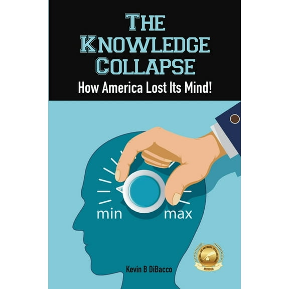 The Knowledge Collapse: How America Lost Its Mind, (Paperback)