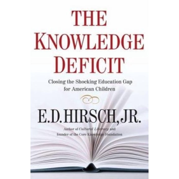 Pre-Owned The Knowledge Deficit: Closing the Shocking Education Gap for American Children, by E. D. Hirsch, Jr, (Hardcover), Textbooks, English