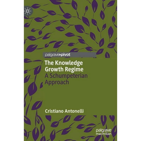 The Knowledge Growth Regime: A Schumpeterian Approach, (Hardcover)