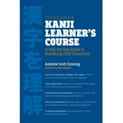 The Kodansha Kanji Learner's Course : A Step-by-Step Guide to Mastering 2300 Characters (Paperback)
