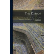 The Koran Translated Into English From The Original Arabic, With Explanatory Notes Taken From The Most Approved Comment, Hardcover