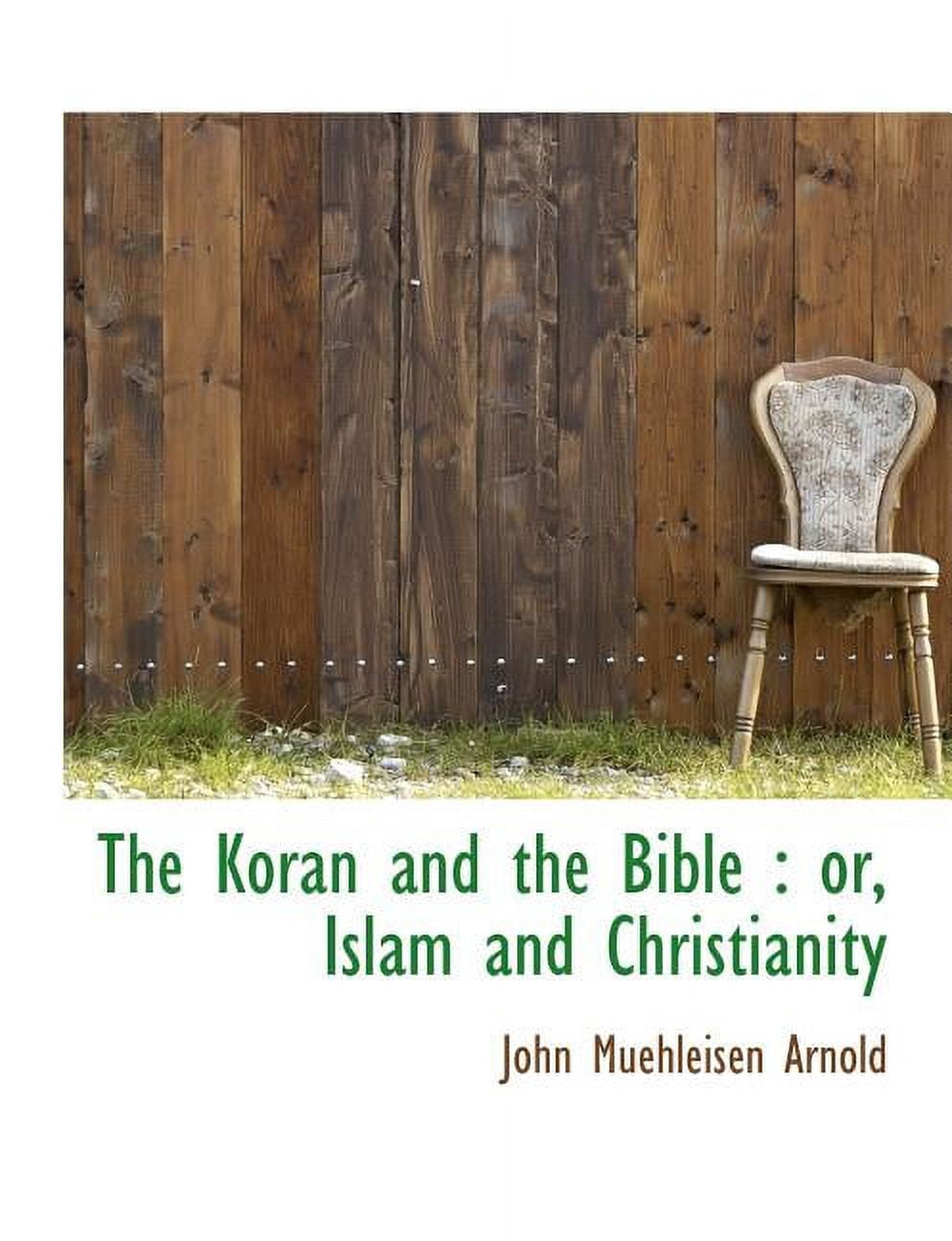 The Koran and the Bible : Or, Islam and Christianity (Paperback)
