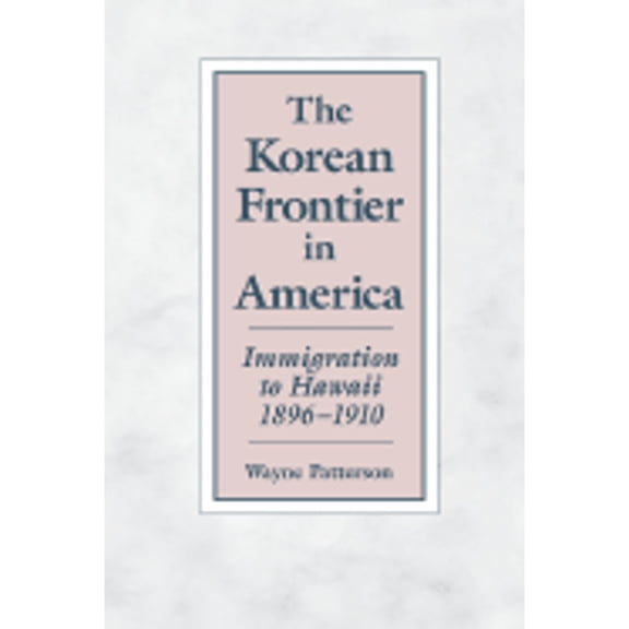 Pre-Owned The Korean Frontier in America: Immigration to Hawaii 1896-1910 (Paperback) 0824816501 9780824816506