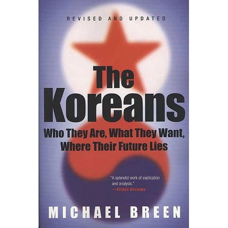 The Koreans : Who They Are, What They Want, Where Their Future Lies (Edition 2) (Paperback)