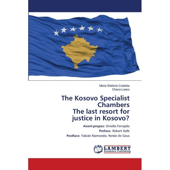 The Kosovo Specialist Chambers The last resort for justice in Kosovo? (Paperback)