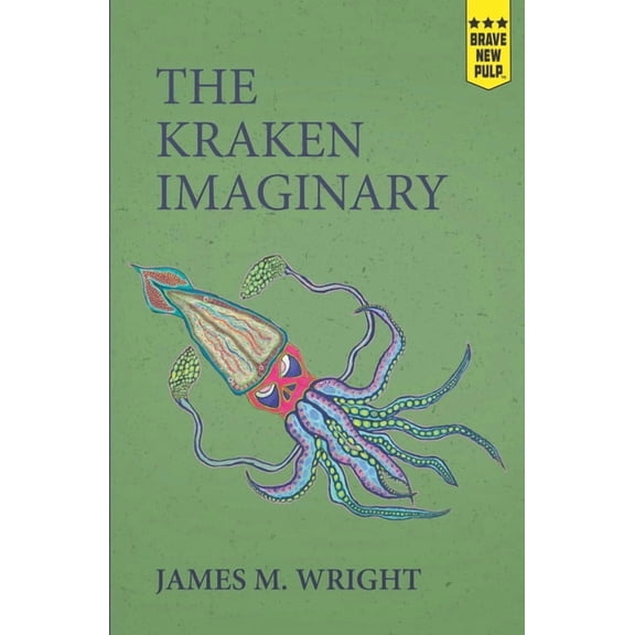 The Kraken Imaginary (Paperback) by James M Wright