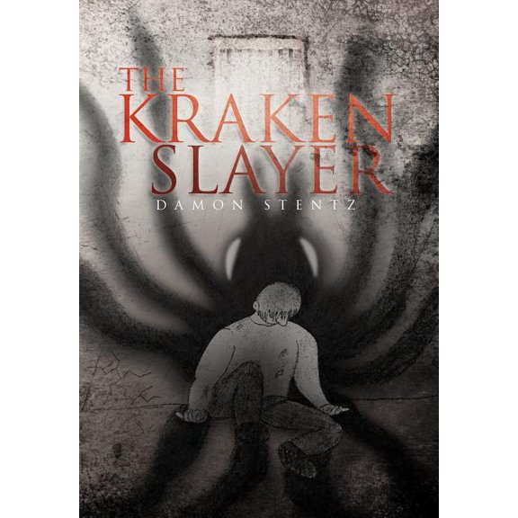 The Kraken Slayer (Hardcover) by Damon Stentz