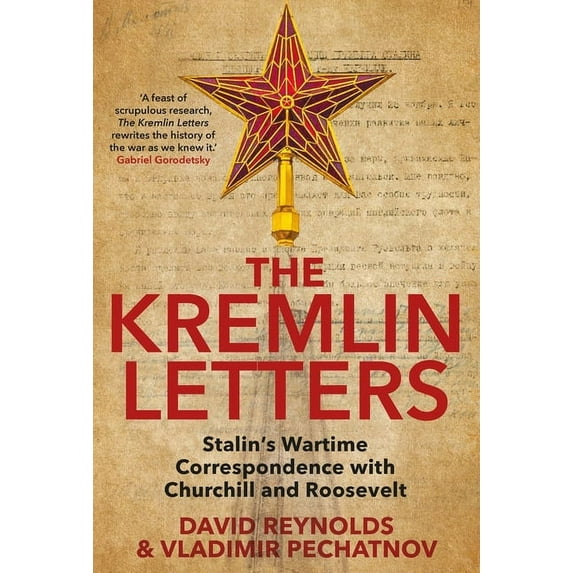 The Kremlin Letters: Stalin's Wartime Correspondence with Churchill and Roosevelt, (Hardcover)