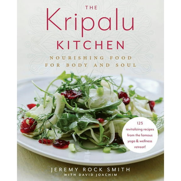 The Kripalu Kitchen: Nourishing Food for Body and Soul: A Cookbook, (Hardcover)