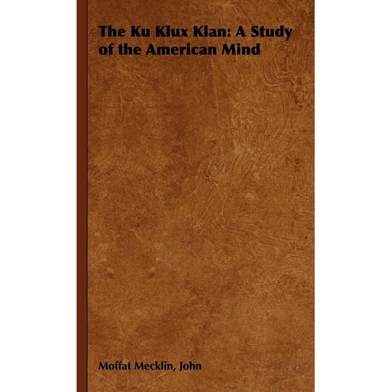 The Ku Klux Klan: A Study of the American Mind, (Paperback)