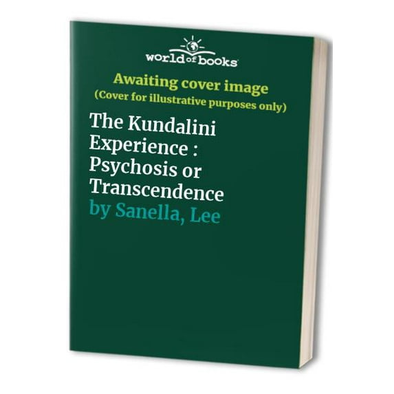 Pre-Owned The Kundalini Experience: Psychosis or Transcendence (Paperback) 0941255298 9780941255295