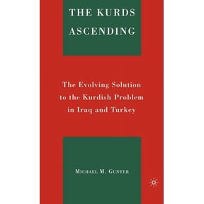 The Kurds Ascending: The Evolving Solution to the Kurdish Problem in Iraq and Turkey, (Hardcover)