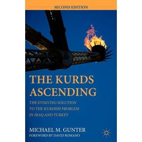 The Kurds Ascending: The Evolving Solution to the Kurdish Problem in Iraq and Turkey, (Paperback)