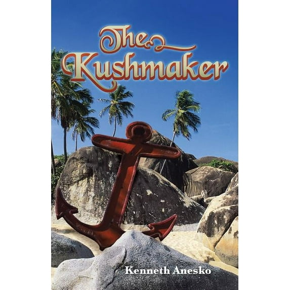 The Kushmaker Paperback 1466964316 9781466964310 Kenneth Anesko