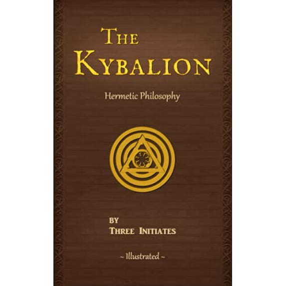 Pre-Owned The Kybalion: A Study of The Hermetic Philosophy of Ancient Egypt and Greece (Paperback) 0943217210 9780943217215